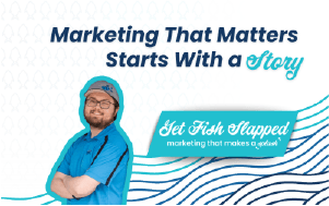 Marketing That Matters Starts With a Story