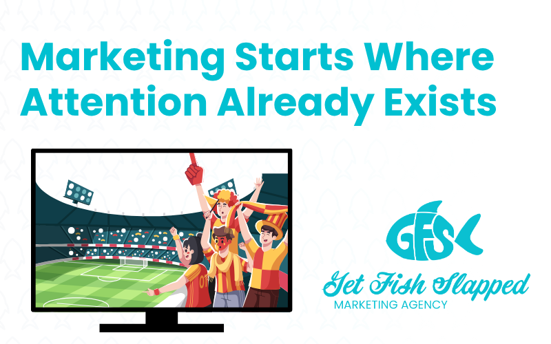 The featured image for the blog post "marketing starts where attention already exists" - with the Get Fish Slapped Logo on the graphic