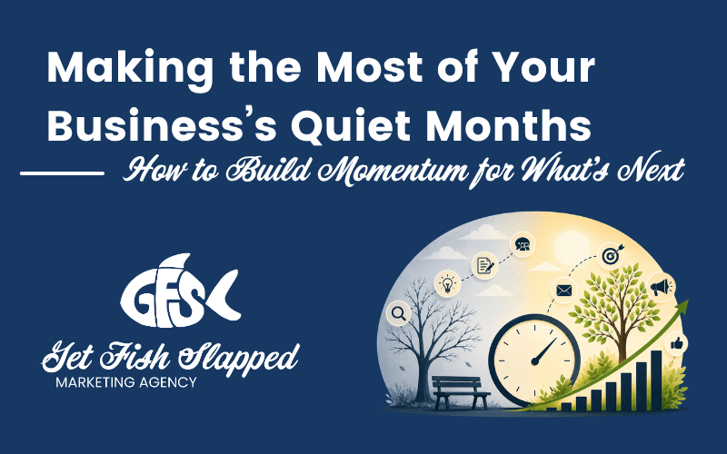 Making the Most of Your Business's Quiet Months: How to Build Momentum for What's Next