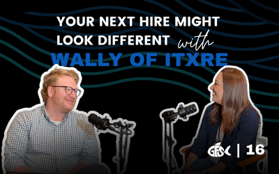 Your Next Hire Might Look Different with Wally of ITXRE